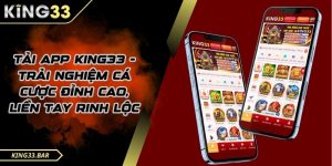Cách tải app KING33 nhanh chóng tiện lợi