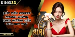 Rút tiền KING33 an toàn và nhanh chóng cho hội viên