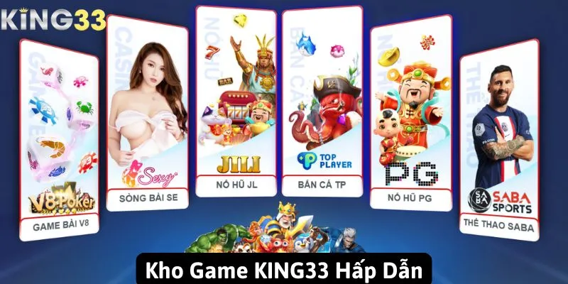 Trải Nghiệm Đỉnh Cao Với Kho Game Đa Dạng Tại KING33 Trải Nghiệm Đỉnh Cao Với Kho Game Đa Dạng Tại KING33